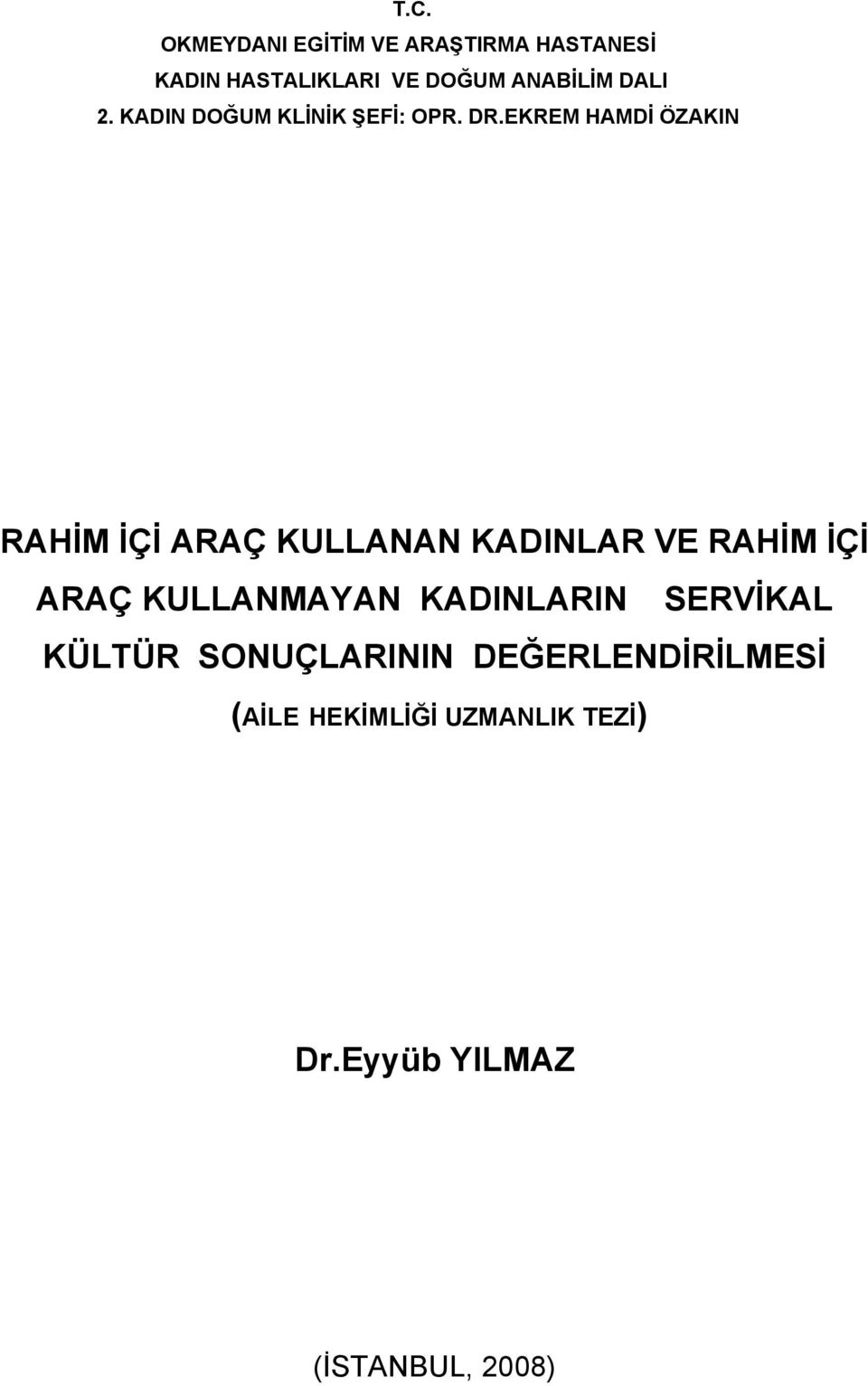 EKREM HAMDİ ÖZAKIN RAHİM İÇİ ARAÇ KULLANAN KADINLAR VE RAHİM İÇİ ARAÇ KULLANMAYAN