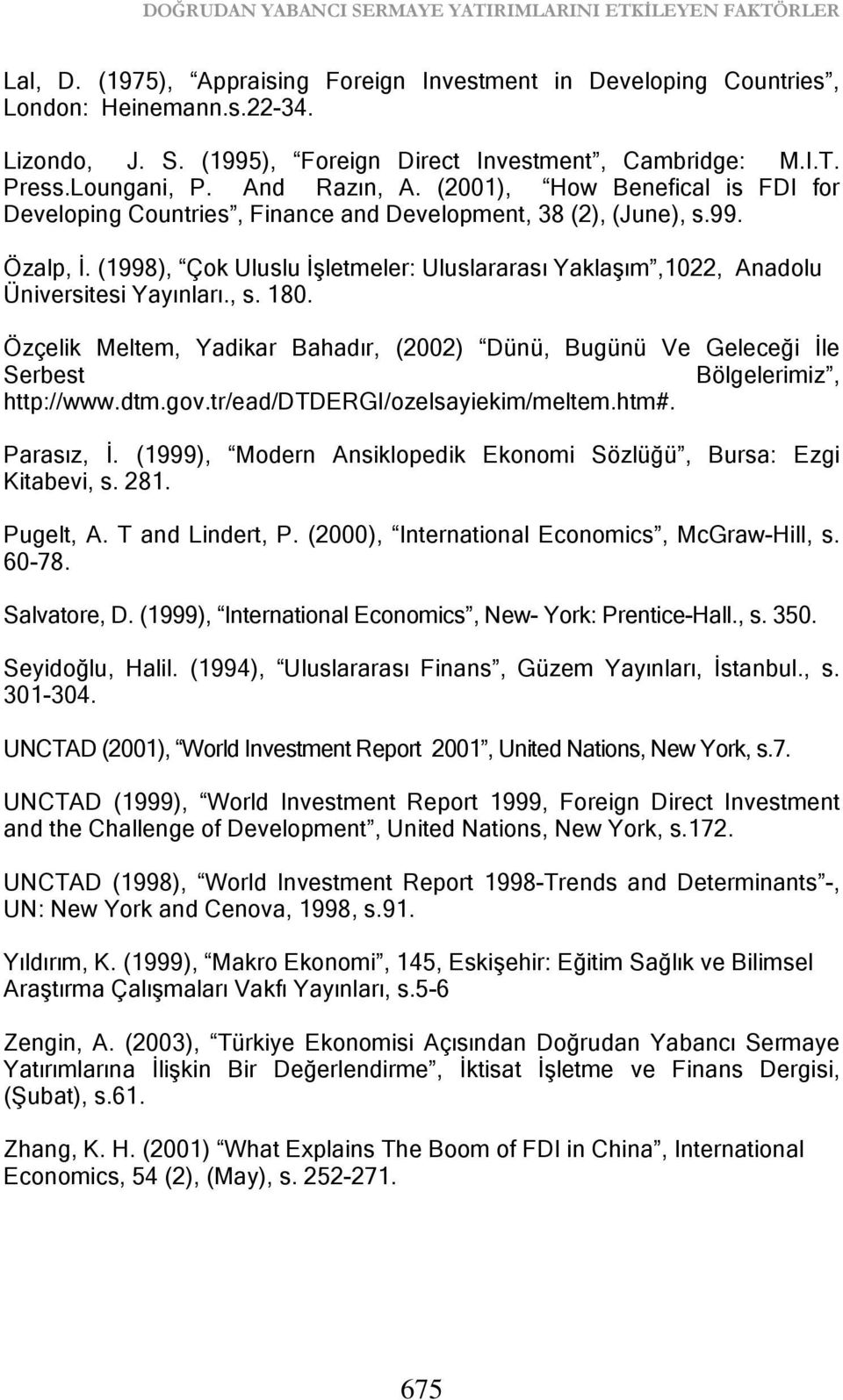 (1998), Çok Uluslu İşletmeler: Uluslararası Yaklaşım,1022, Anadolu Üniversitesi Yayınları., s. 180.