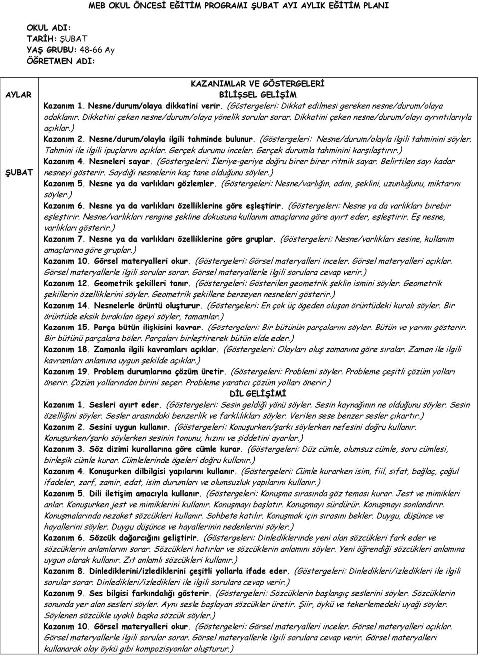 Dikkatini çeken nesne/durum/olayı ayrıntılarıyla açıklar.) Kazanım 2. Nesne/durum/olayla ilgili tahminde bulunur. (Göstergeleri: Nesne/durum/olayla ilgili tahminini söyler.