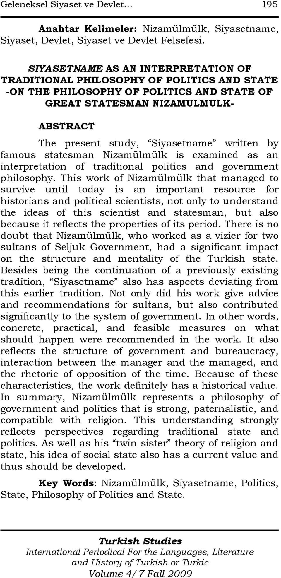 written by famous statesman Nizamülmülk is examined as an interpretation of traditional politics and government philosophy.