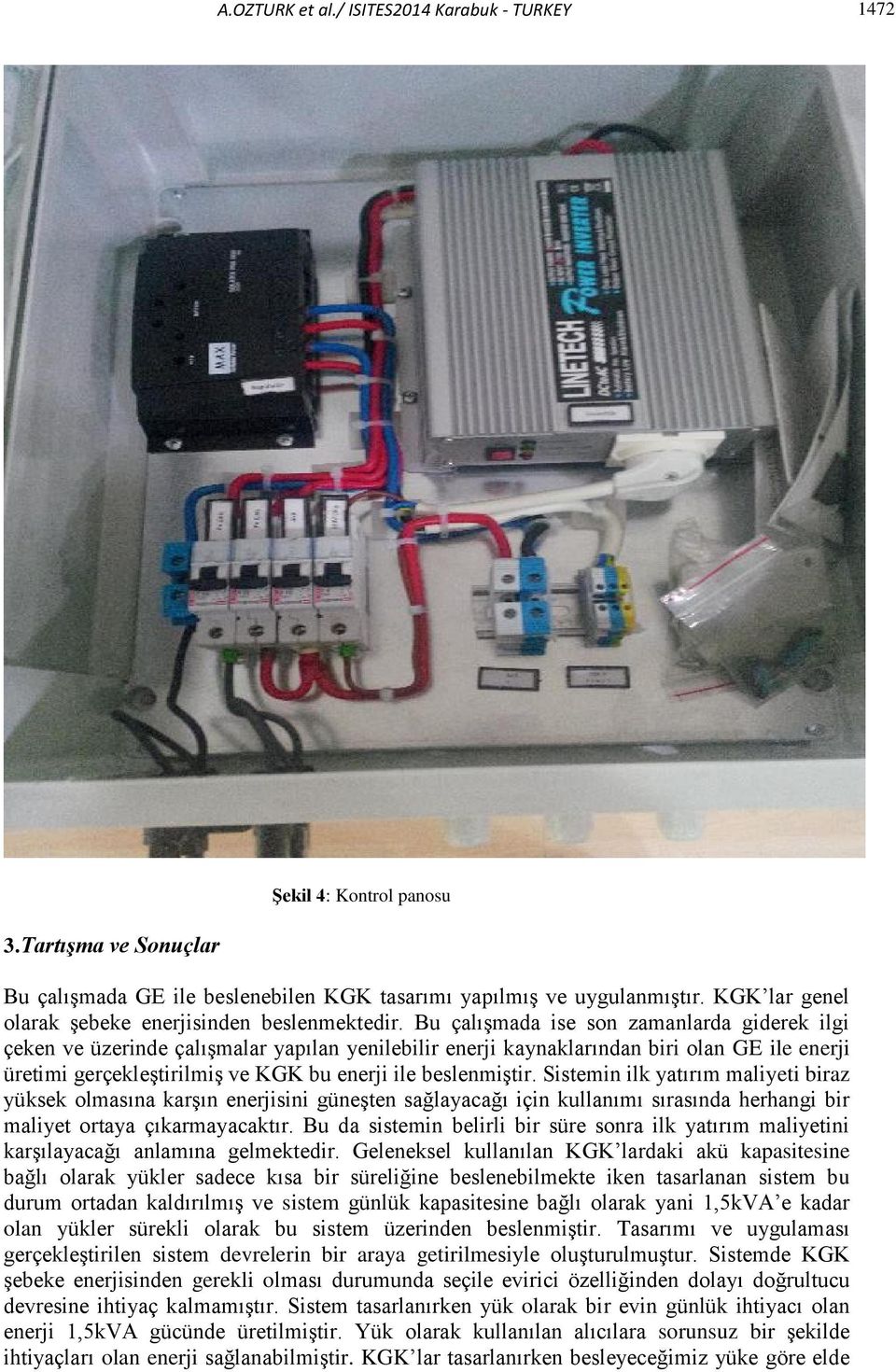 Bu çalışmada ise son zamanlarda giderek ilgi çeken ve üzerinde çalışmalar yapılan yenilebilir enerji kaynaklarından biri olan GE ile enerji üretimi gerçekleştirilmiş ve KGK bu enerji ile beslenmiştir.