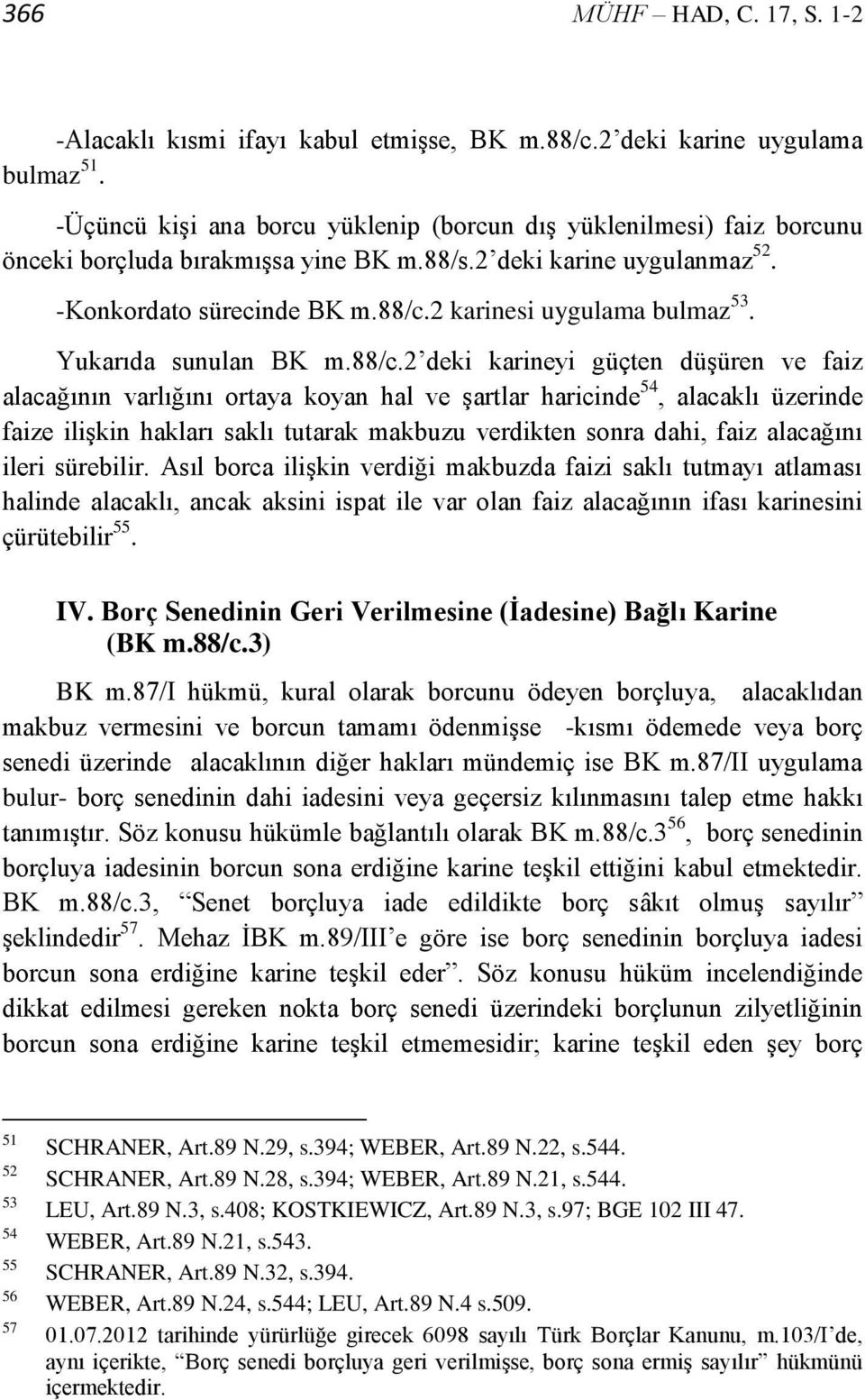 2 karinesi uygulama bulmaz 53. Yukarıda sunulan BK m.88/c.