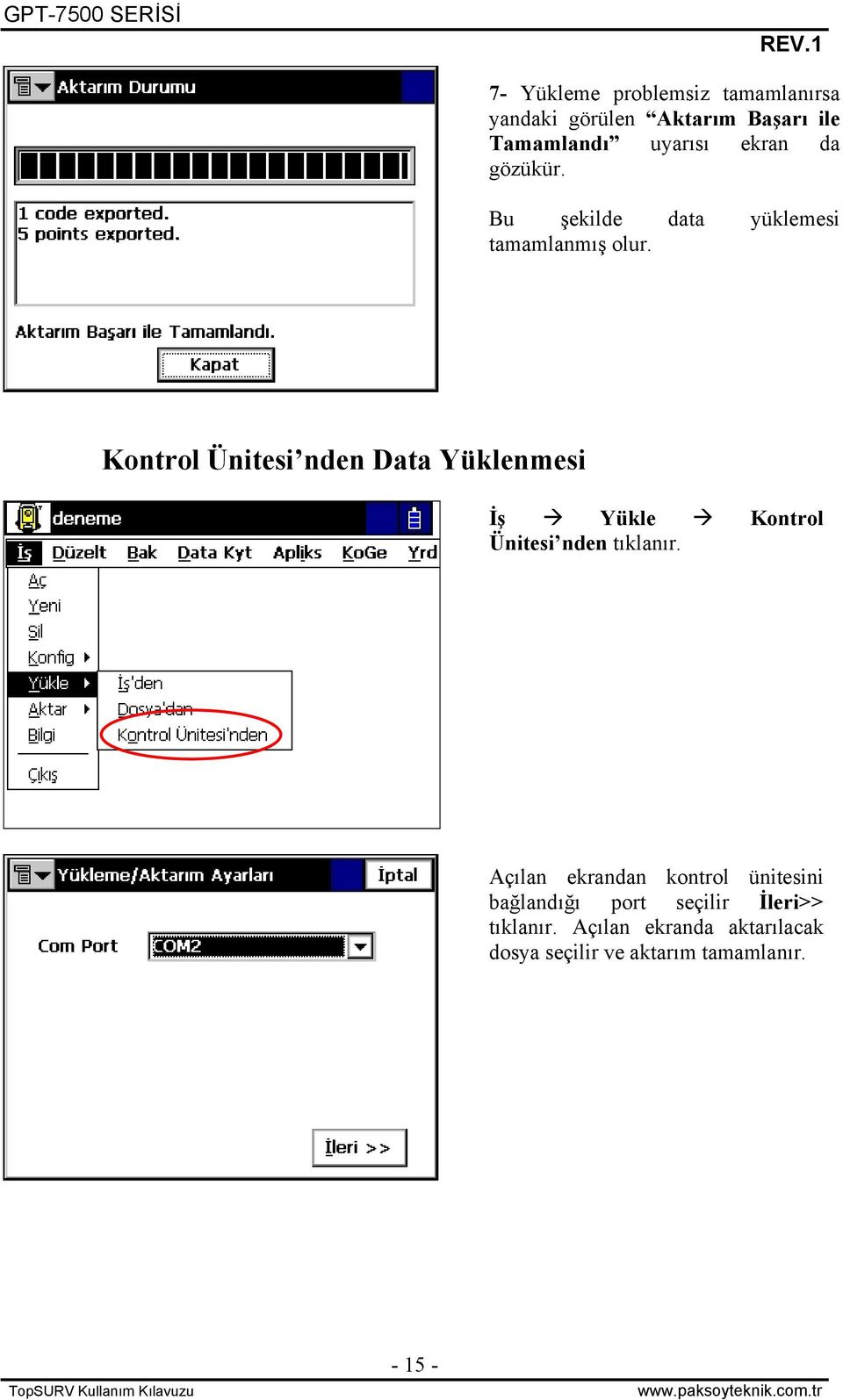 Kontrol Ünitesi nden Data Yüklenmesi İş Yükle Kontrol Ünitesi nden tıklanır.