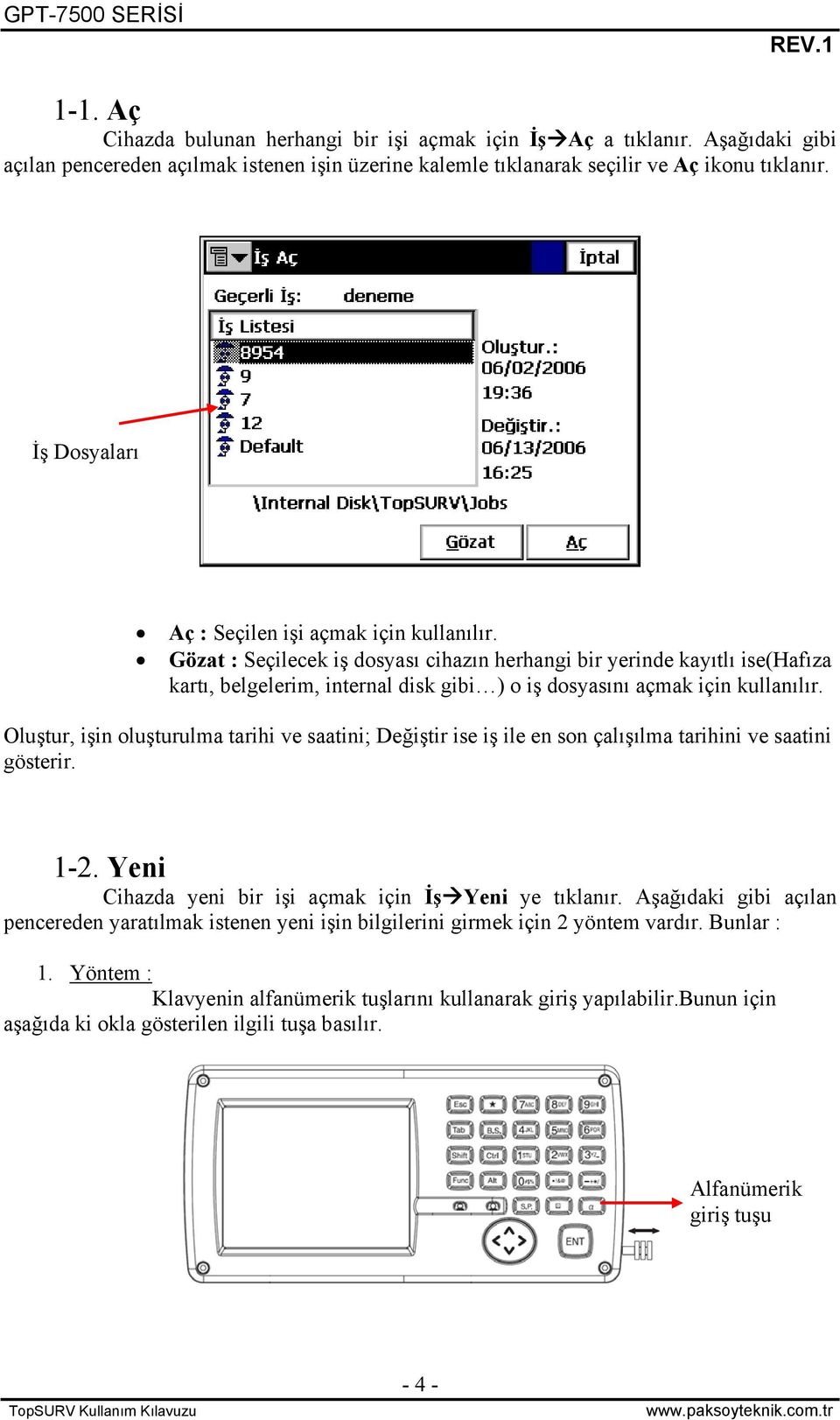 Gözat : Seçilecek iş dosyası cihazın herhangi bir yerinde kayıtlı ise(hafıza kartı, belgelerim, internal disk gibi ) o iş dosyasını açmak için kullanılır.