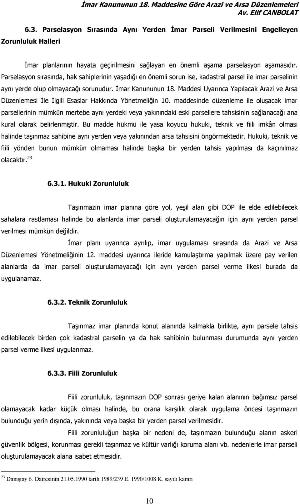 Maddesi Uyarınca Yapılacak Arazi ve Arsa Düzenlemesi İle İlgili Esaslar Hakkında Yönetmeliğin 10.