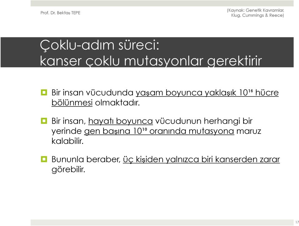 Bir insan, hayatı boyunca vücudunun herhangi bir yerinde gen başına 10¹⁰