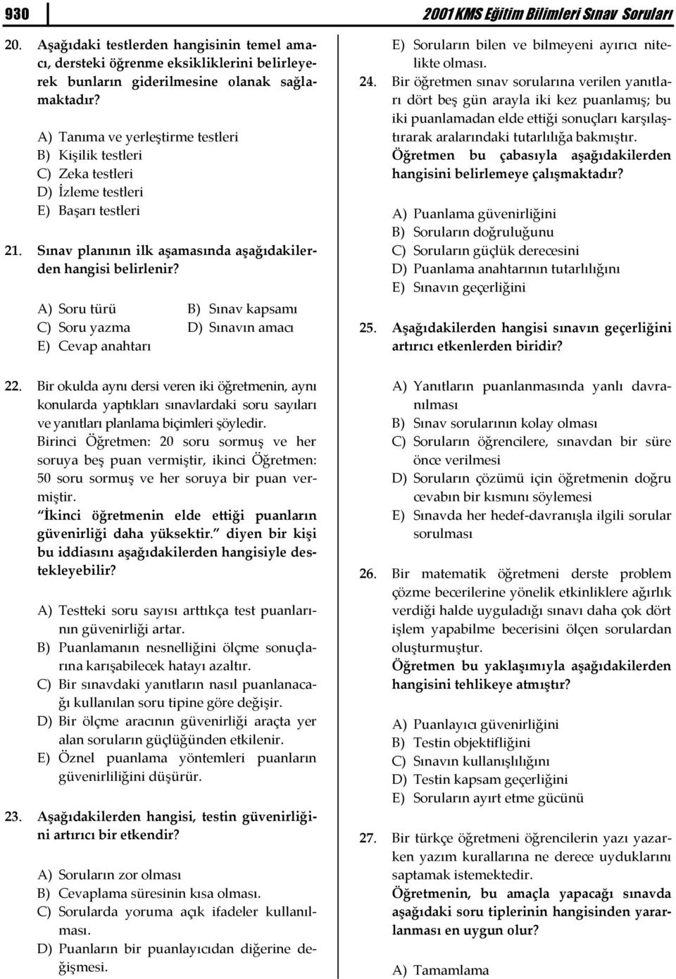 A) Soru türü B) Sınav kapsamı C) Soru yazma D) Sınavın amacı E) Cevap anahtarı 22.