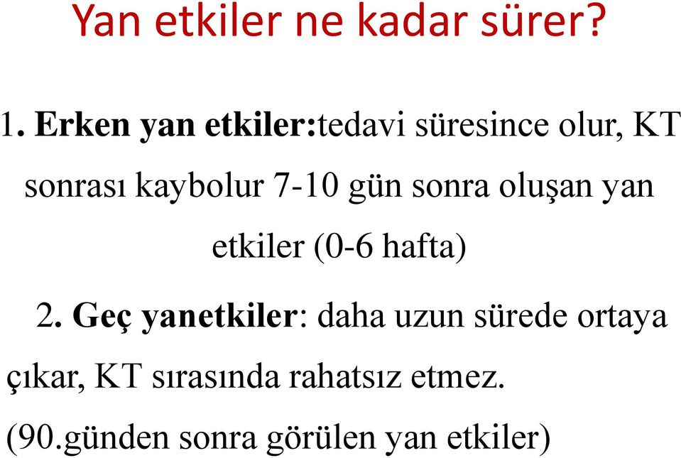 7-10 gün sonra oluşan yan etkiler (0-6 hafta) 2.