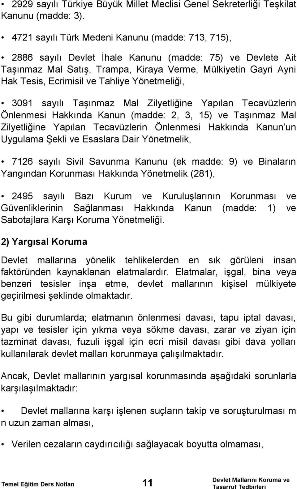 Tahliye Yönetmeliği, 3091 sayılı Taşınmaz Mal Zilyetliğine Yapılan Tecavüzlerin Önlenmesi Hakkında Kanun (madde: 2, 3, 15) ve Taşınmaz Mal Zilyetliğine Yapılan Tecavüzlerin Önlenmesi Hakkında Kanun