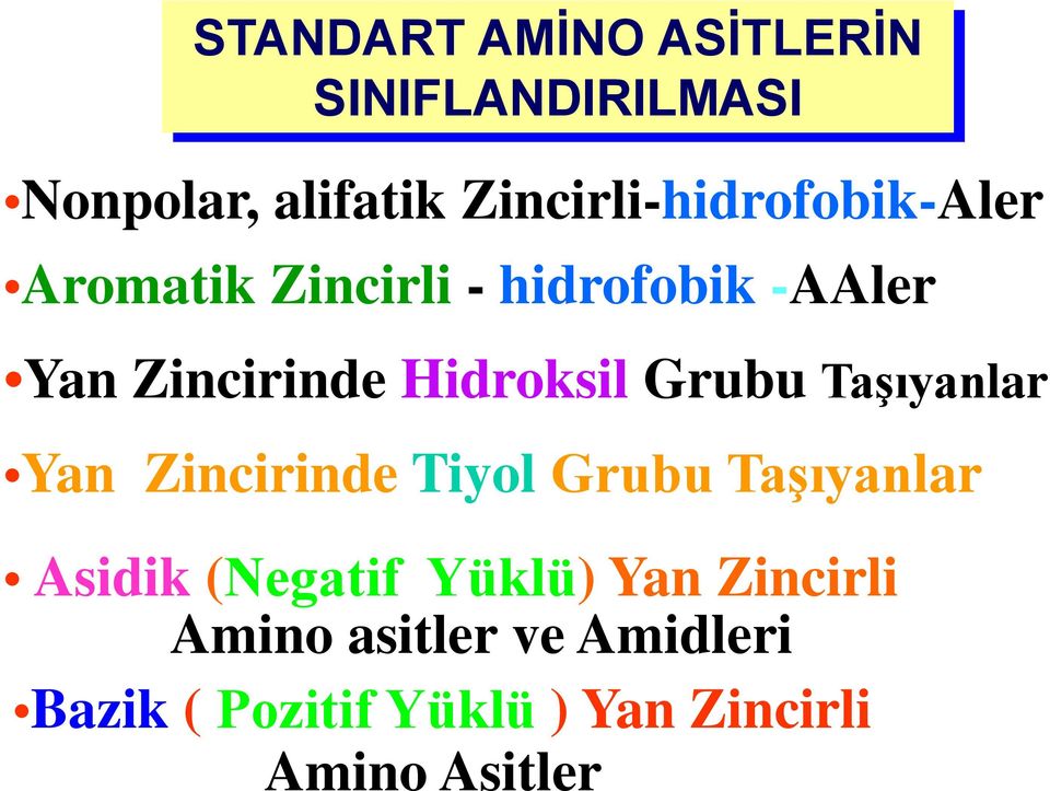 Hidroksil Grubu Taşıyanlar Yan Zincirinde Tiyol Grubu Taşıyanlar Asidik