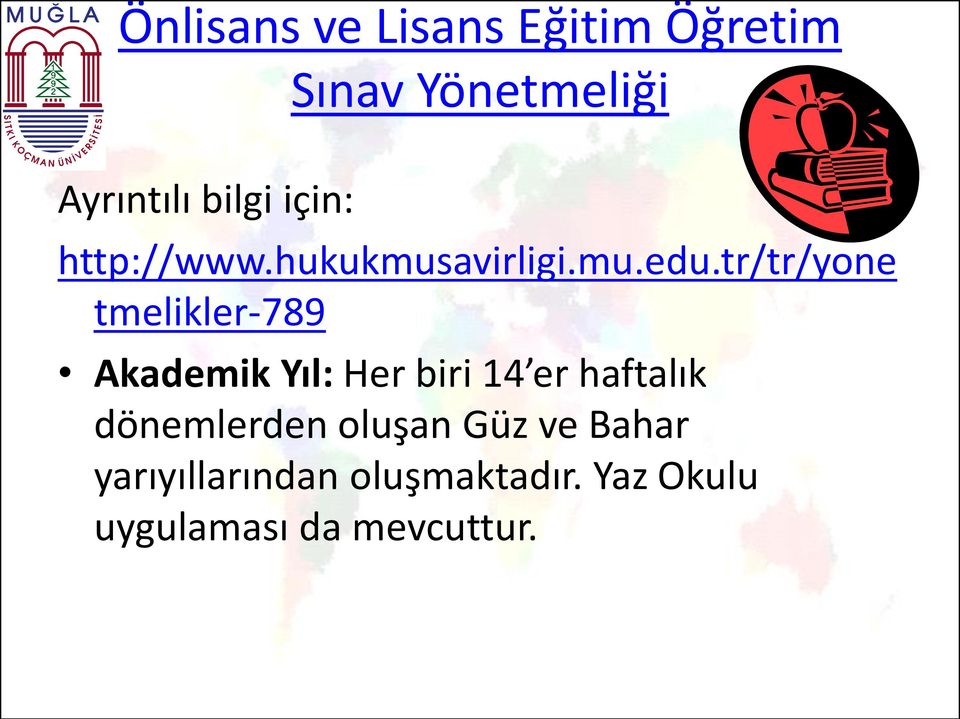 tr/tr/yone tmelikler-789 Akademik Yıl: Her biri 14 er haftalık