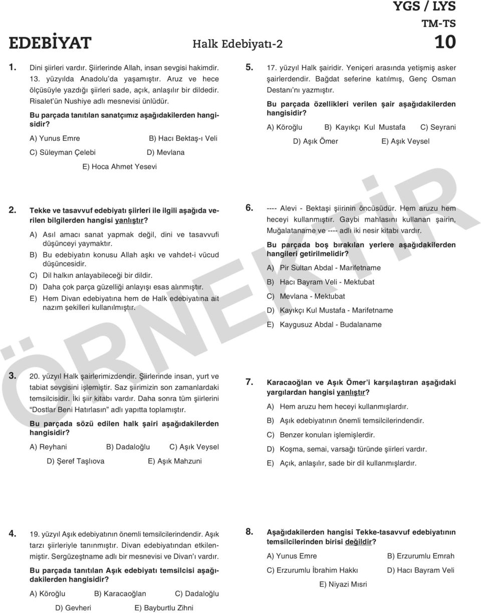 Bu parçada tanıtılan sanatçımız aşağıdakilerden A) Yunus Emre B) Hacı Bektaş-ı Veli C) Süleyman Çelebi D) Mevlana E) Hoca Ahmet Yesevi 2.