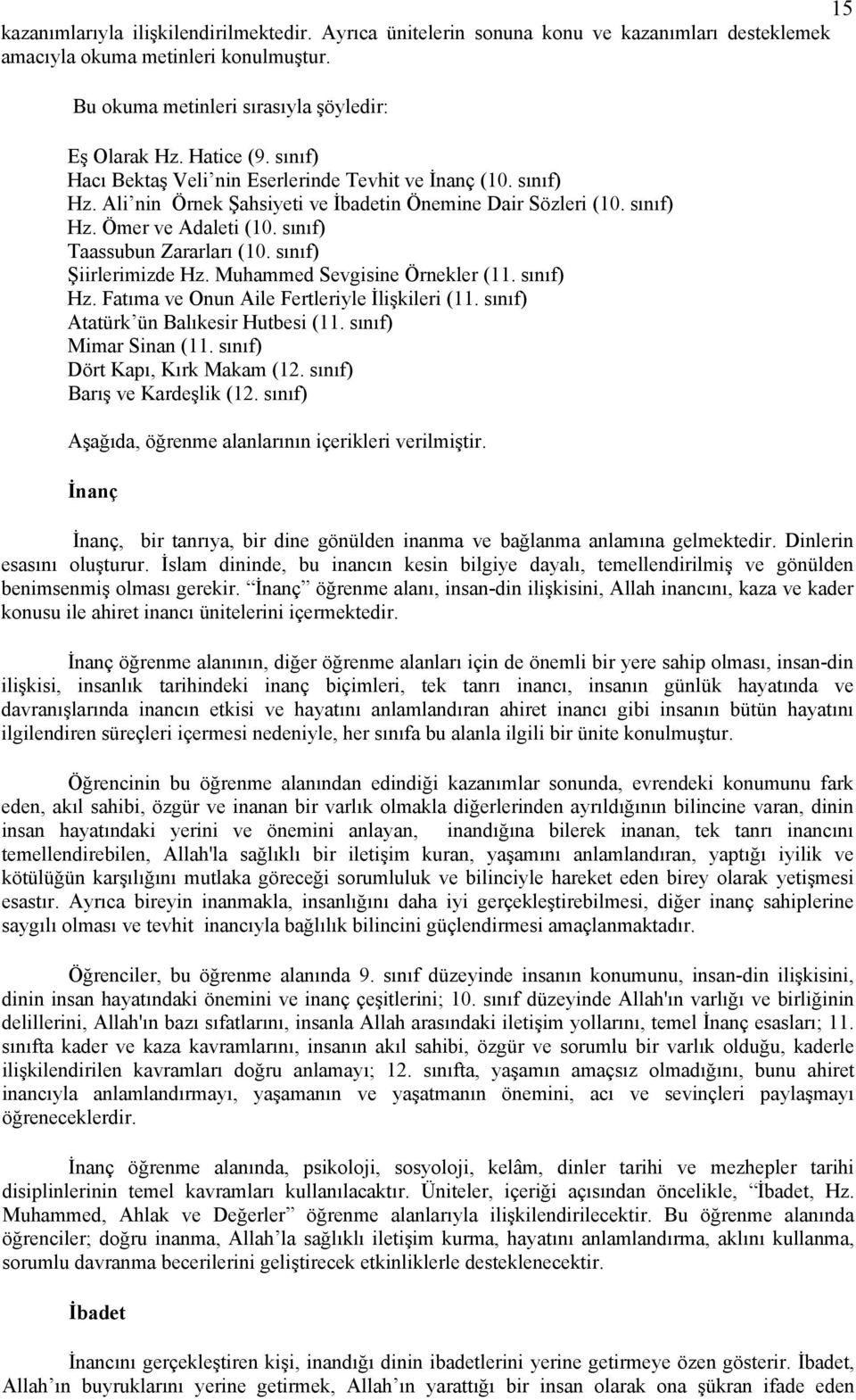 sınıf) Şiirlerimizde Hz. Muhammed Sevgisine Örnekler (11. sınıf) Hz. Fatıma ve Onun Aile Fertleriyle İlişkileri (11. sınıf) Atatürk ün Balıkesir Hutbesi (11. sınıf) Mimar Sinan (11.