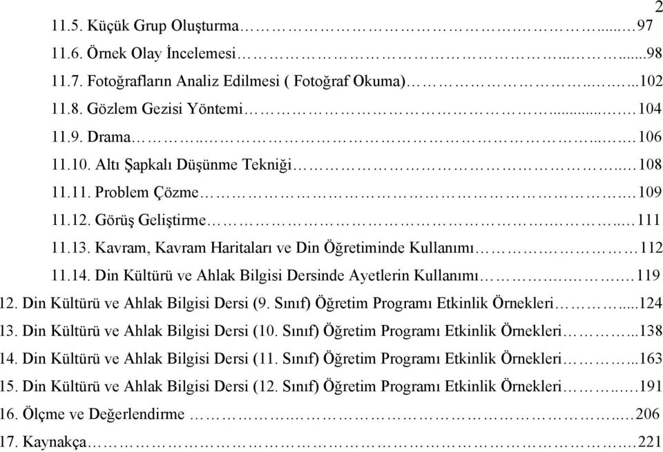 .. 119 12. Din Kültürü ve Ahlak Bilgisi Dersi (9. Sınıf) Öğretim Programı Etkinlik Örnekleri...124 13. Din Kültürü ve Ahlak Bilgisi Dersi (10. Sınıf) Öğretim Programı Etkinlik Örnekleri...138 14.