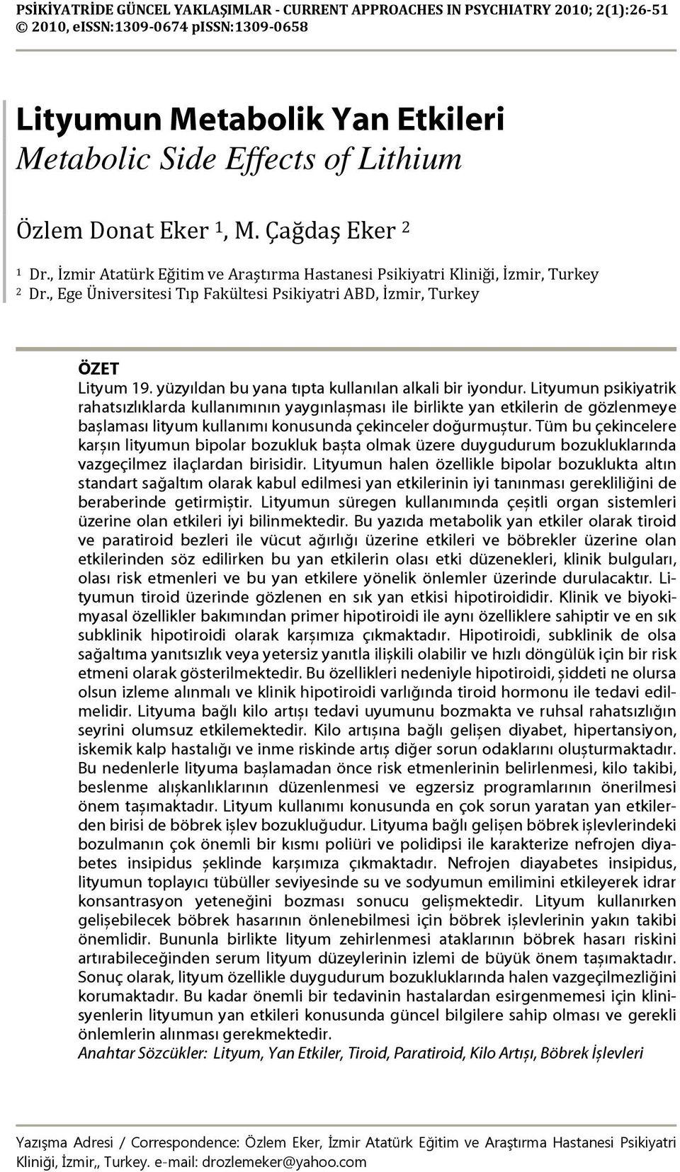 yüzyıldan bu yana tıpta kullanılan alkali bir iyondur.