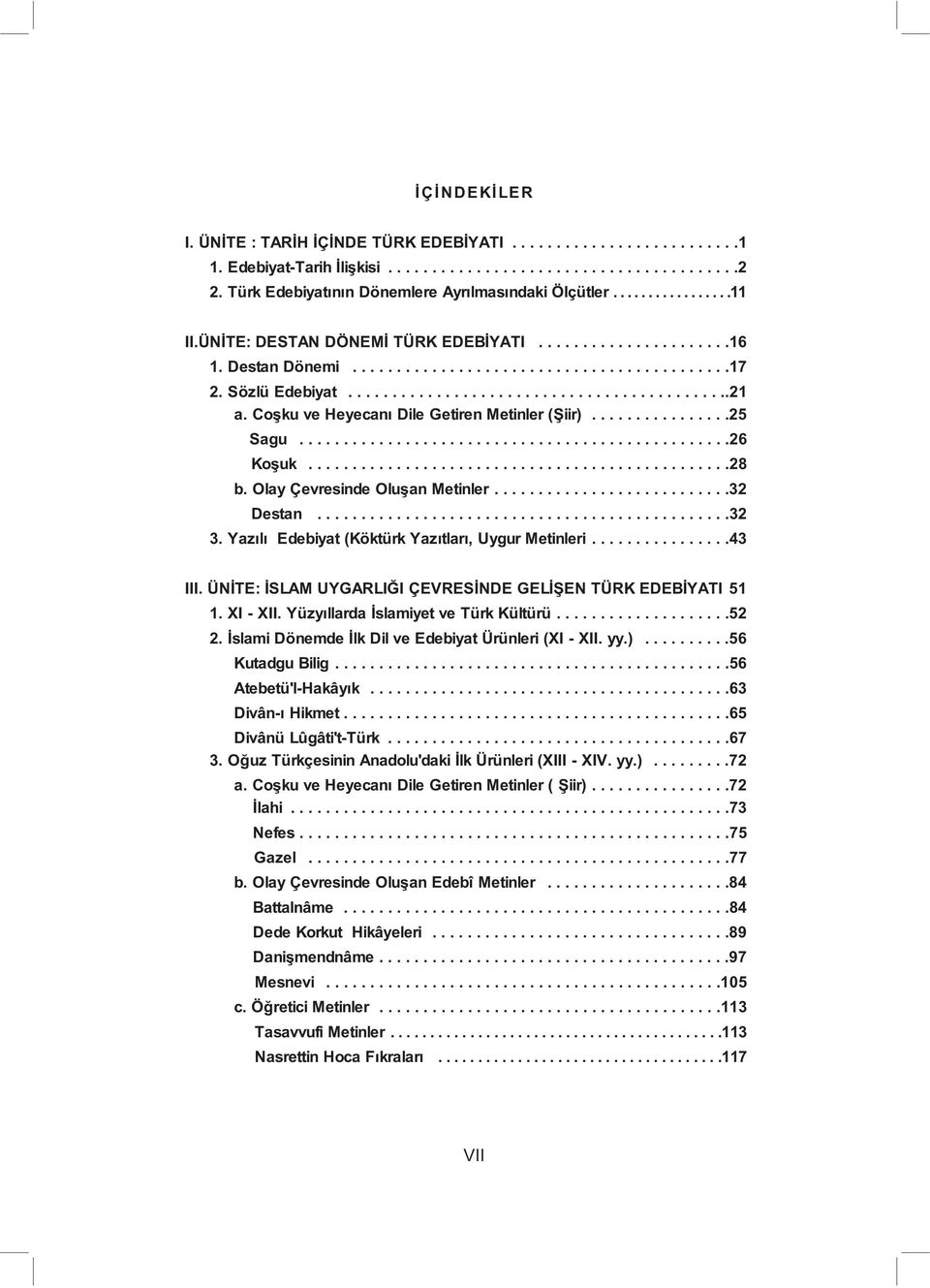 Sözlü Edebiyat............................................21 a. Coþku ve Heyecaný Dile Getiren Metinler (Þiir)................25 Sagu.................................................26 Koşuk................................................28 b.