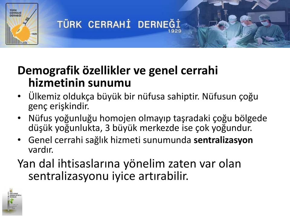 Nüfus yoğunluğu homojen olmayıp taşradaki çoğu bölgede düşük yoğunlukta, 3 büyük merkezde ise