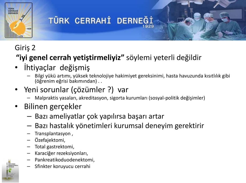 ) var Malpraktis yasaları, akreditasyon, sigorta kurumları (sosyal-politik değişimler) Bilinen gerçekler Bazı ameliyatlar çok yapılırsa