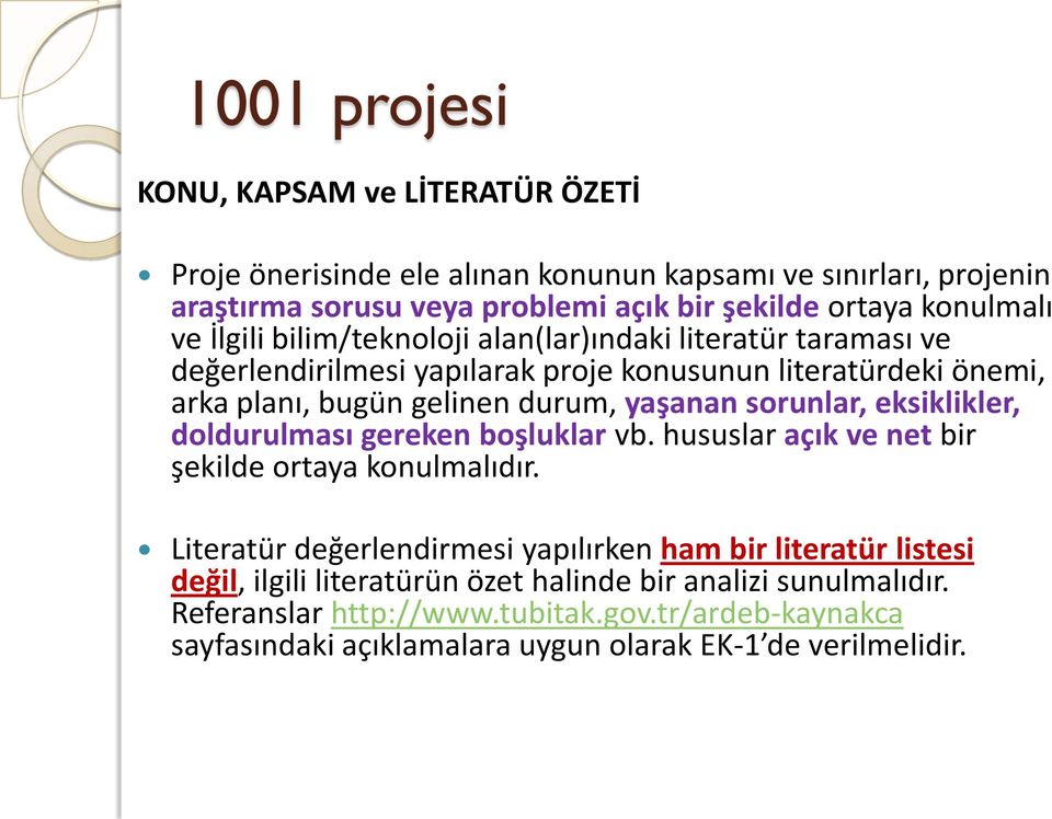 yaşanan sorunlar, eksiklikler, doldurulması gereken boşluklar vb. hususlar açık ve net bir şekilde ortaya konulmalıdır.