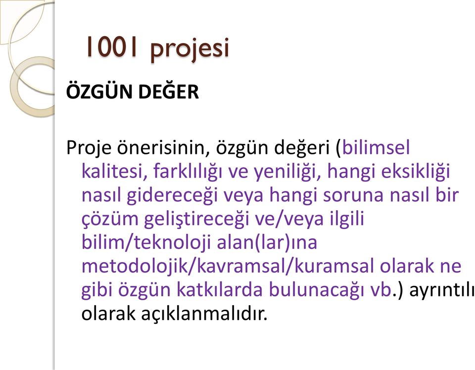 bir çözüm geliştireceği ve/veya ilgili bilim/teknoloji alan(lar)ına