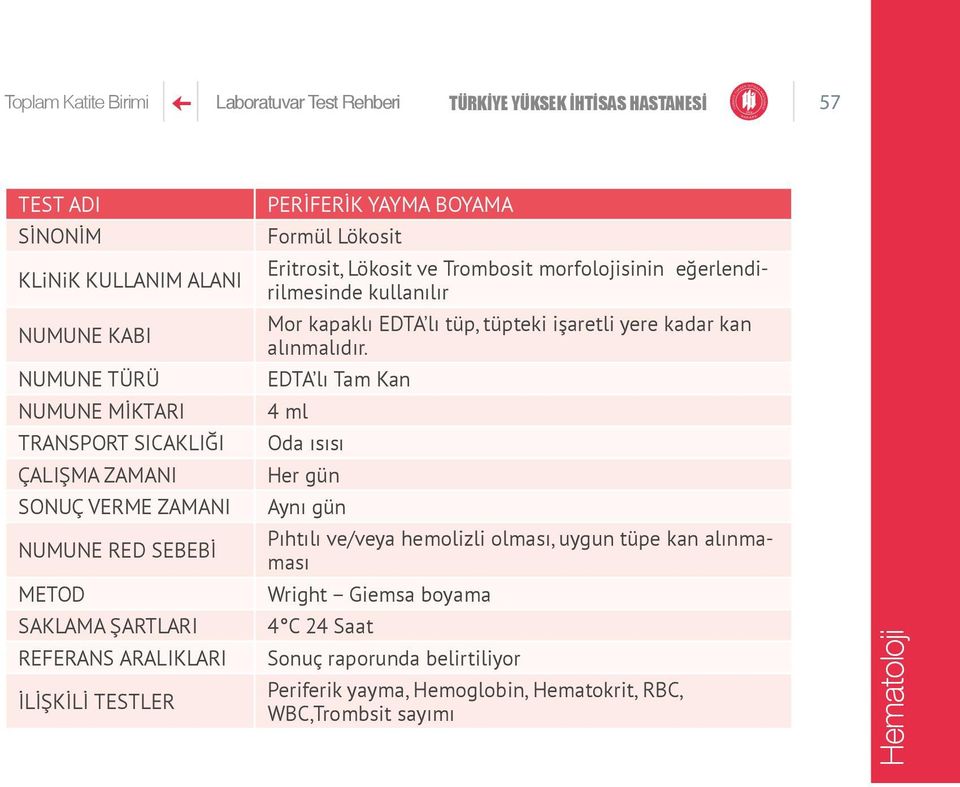 kapaklı EDTA lı, teki işaretli yere kadar kan alınmalıdır.