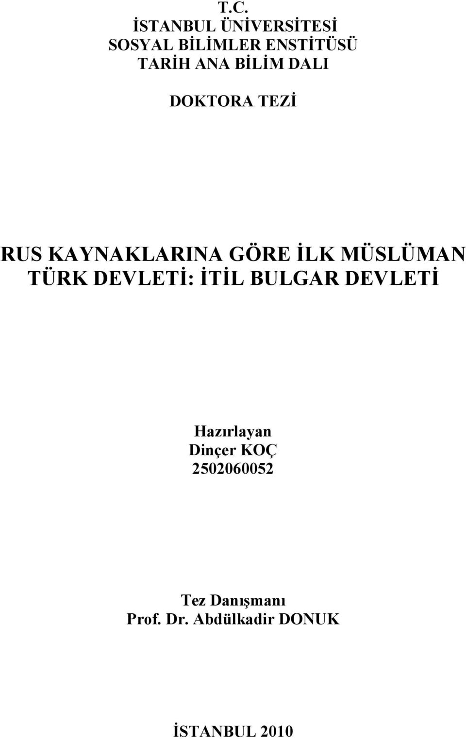 MÜSLÜMAN TÜRK DEVLETİ: İTİL BULGAR DEVLETİ Hazırlayan Dinçer