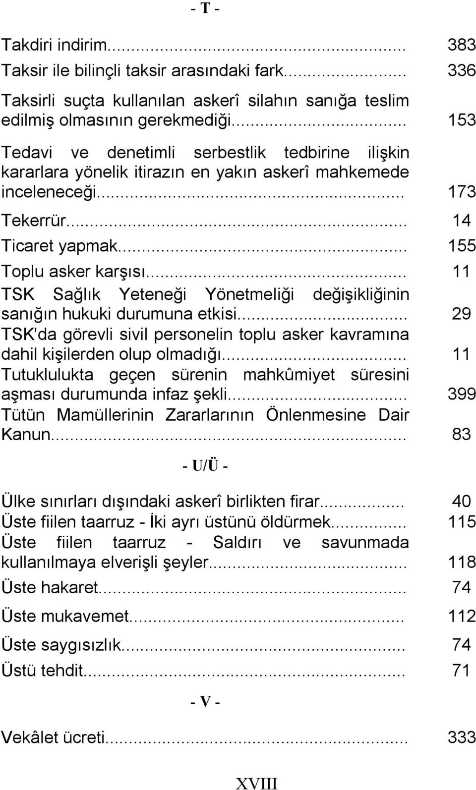 .. 11 TSK Sağlık Yeteneği Yönetmeliği değişikliğinin sanığın hukuki durumuna etkisi... 29 TSK'da görevli sivil personelin toplu asker kavramına dahil kişilerden olup olmadığı.