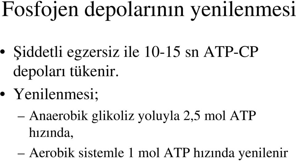 Yenilenmesi; Anaerobik glikoliz yoluyla 2,5 mol