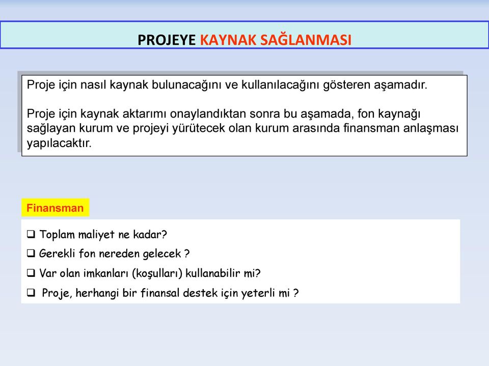 olan kurum arasında finansman anlaşması yapılacaktır. Finansman q Toplam maliyet ne kadar?