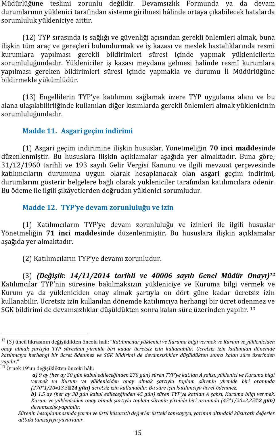 bildirimleri süresi içinde yapmak yüklenicilerin sorumluluğundadır.