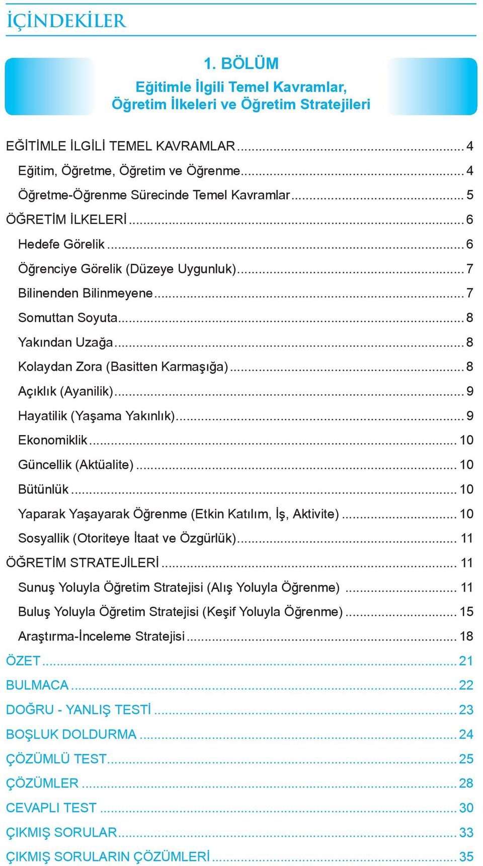 .. 8 Kolaydan Zora (Basitten Karmaşığa)... 8 Açıklık (Ayanilik)... 9 Hayatilik (Yaşama Yakınlık)... 9 Ekonomiklik... 10 Güncellik (Aktüalite)... 10 Bütünlük.