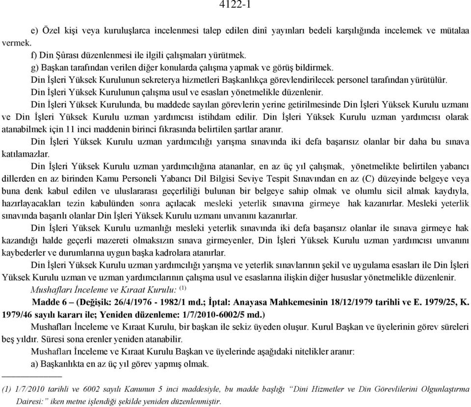 Din İşleri Yüksek Kurulunun çalışma usul ve esasları yönetmelikle düzenlenir.