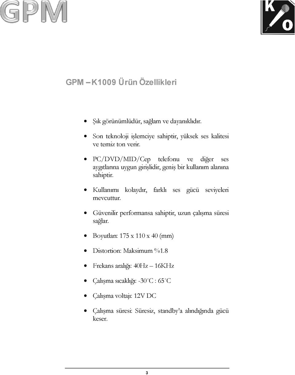 Kullanımı kolaydır, farklı ses gücü seviyeleri mevcuttur. Güvenilir performansa sahiptir, uzun çalışma süresi sağlar.