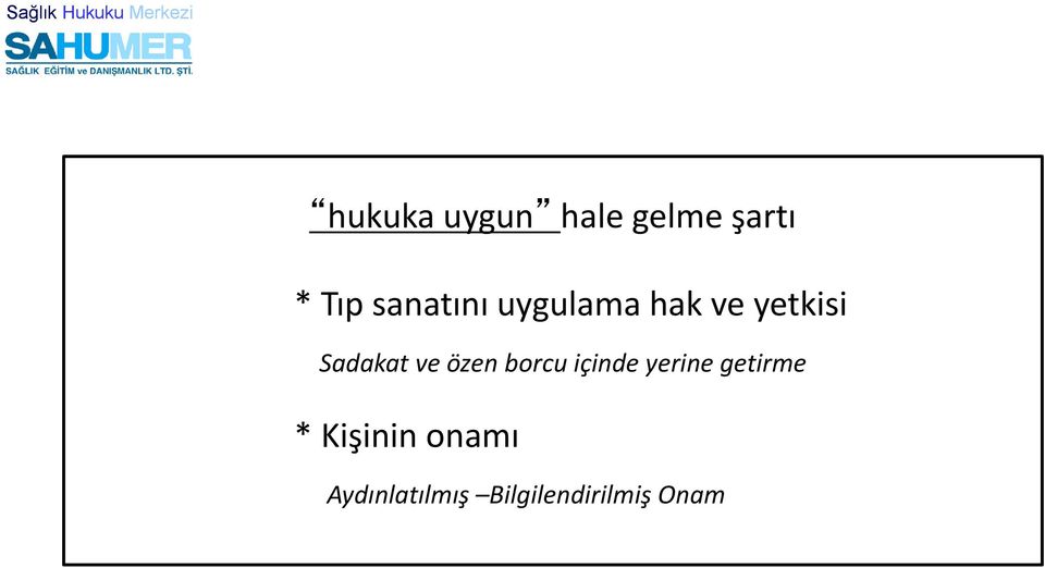 ve özen borcu içinde yerine getirme *