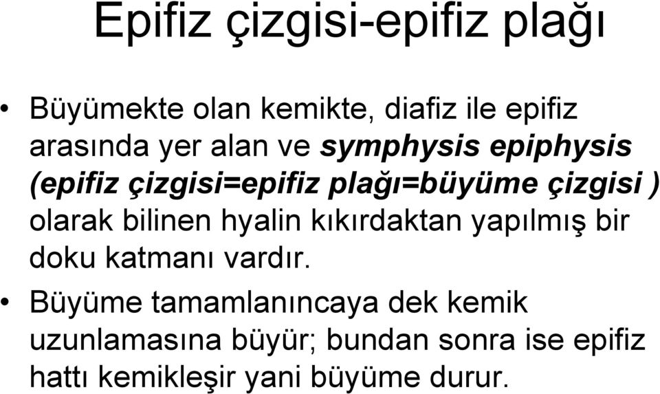 bilinen hyalin kıkırdaktan yapılmış bir doku katmanı vardır.