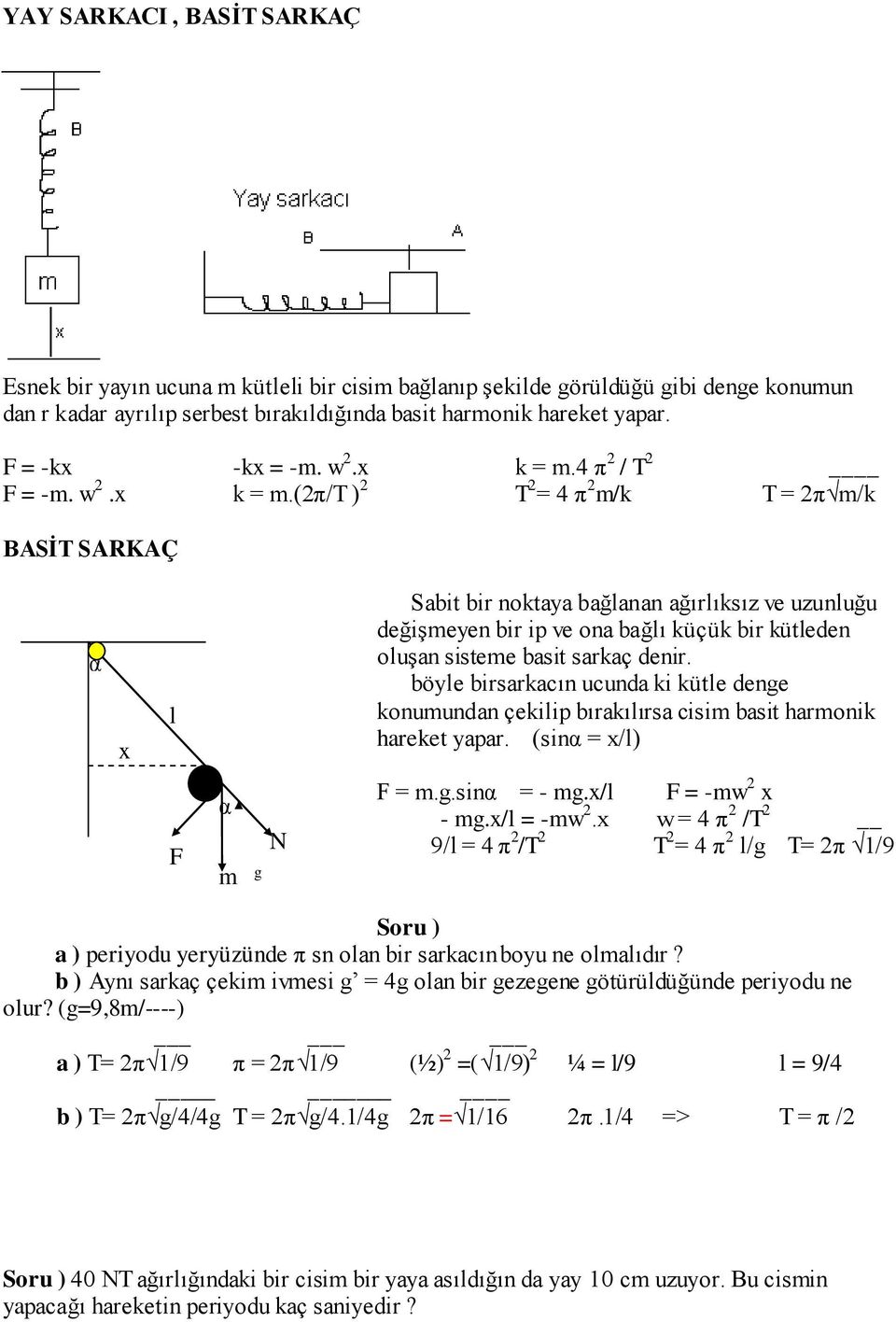 4 π 2 / T 2 F = -m. w 2.x k = m.