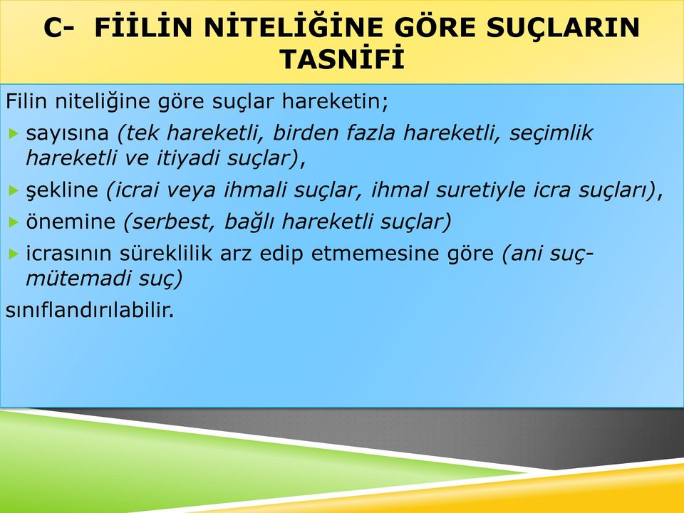 (icrai veya ihmali suçlar, ihmal suretiyle icra suçları), önemine (serbest, bağlı hareketli