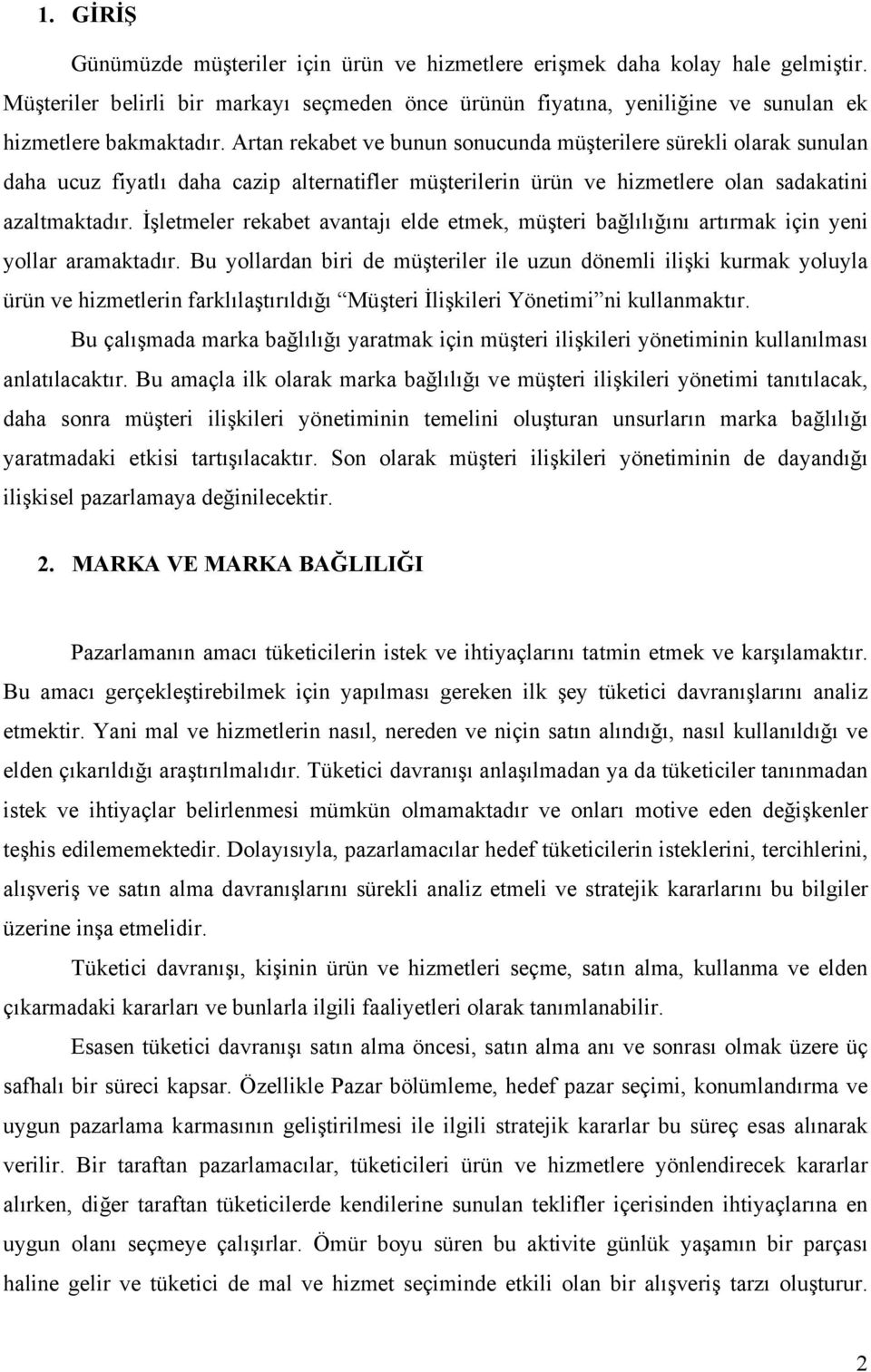 İşletmeler rekabet avantajı elde etmek, müşteri bağlılığını artırmak için yeni yollar aramaktadır.