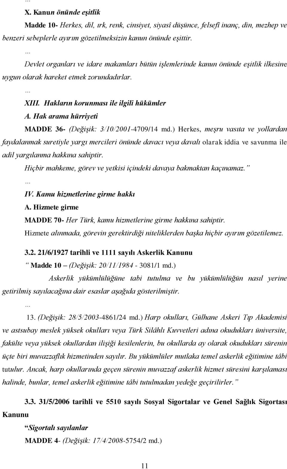 Hak arama hürriyeti MADDE 36- (Değişik: 3/10/2001-4709/14 md.