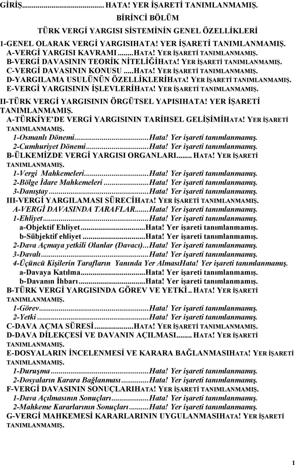 YER İŞARETİ TANIMLANMAMIŞ. II-TÜRK VERGİ YARGISININ ÖRGÜTSEL YAPISIHATA! YER İŞARETİ TANIMLANMAMIŞ. A-TÜRKİYE DE VERGİ YARGISININ TARİHSEL GELİŞİMİHATA! YER İŞARETİ TANIMLANMAMIŞ. 1-Osmanlı Dönemi.