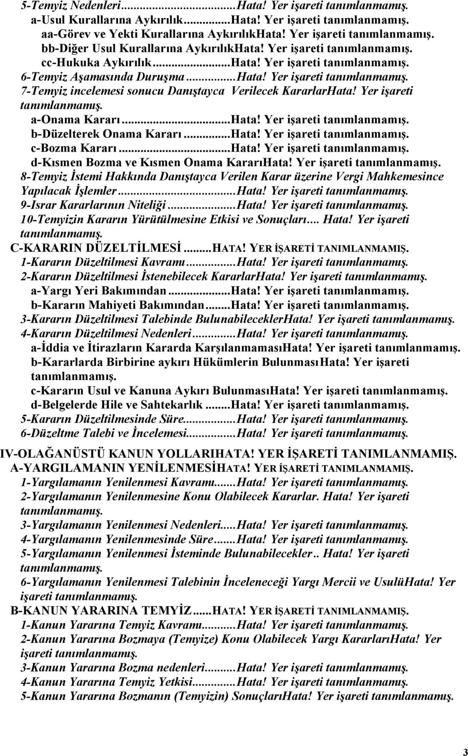 Yer işareti tanımlanmamış. a-onama Kararı...Hata! Yer işareti tanımlanmamış. b-düzelterek Onama Kararı...Hata! Yer işareti tanımlanmamış. c-bozma Kararı...Hata! Yer işareti tanımlanmamış. d-kısmen Bozma ve Kısmen Onama KararıHata!