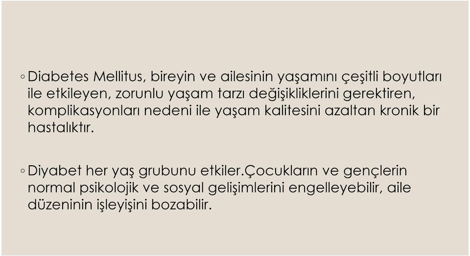 azaltan kronik bir hastalıktır. Diyabet her yaş grubunu etkiler.