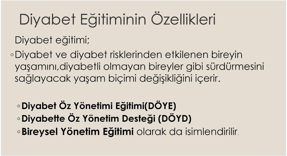 sağlayacak yaşam biçimi değişikliğini içerir.