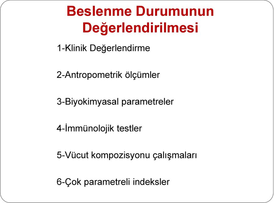 3-Biyokimyasal parametreler 4-İmmünolojik