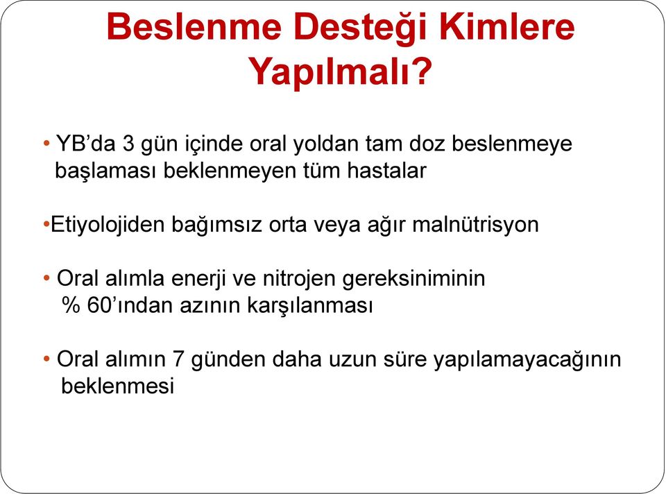 hastalar Etiyolojiden bağımsız orta veya ağır malnütrisyon Oral alımla enerji