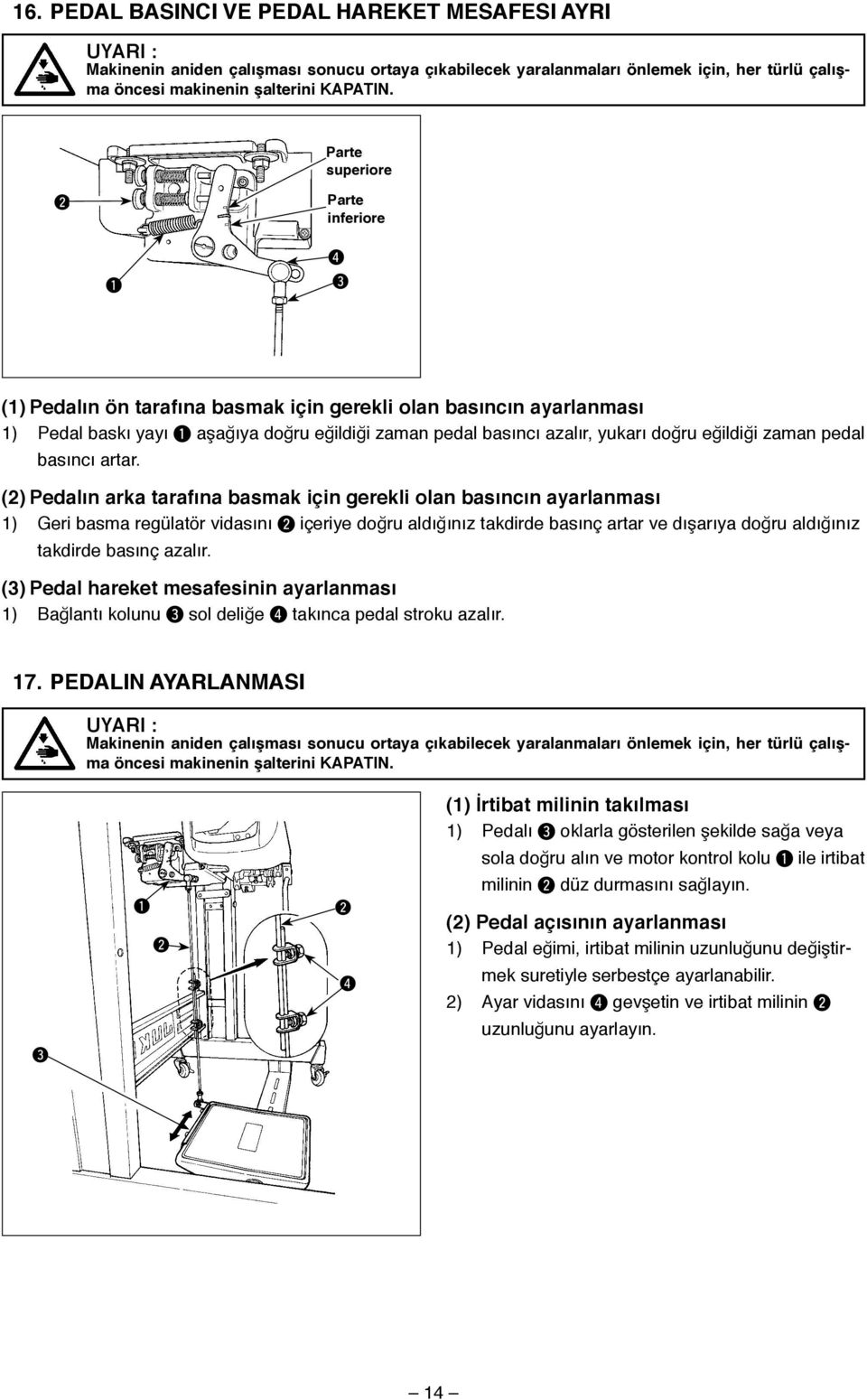 pedal basıncı artar.