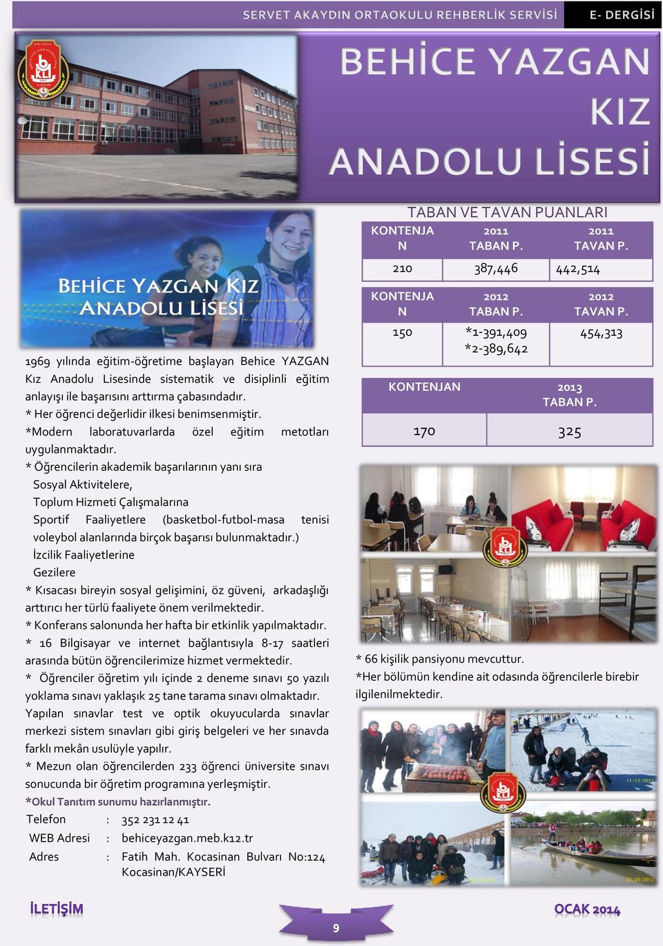 *Modern laboratuvarlarda özel eğitim metotları uygulanmaktadır.