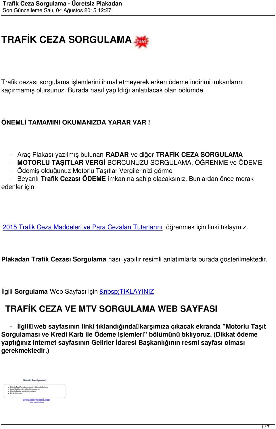 - Araç Plakası yazılmış bulunan RADAR ve diğer TRAFİK CEZA SORGULAMA - MOTORLU TAŞITLAR VERGİ BORCUNUZU SORGULAMA, ÖĞRENME ve ÖDEME - Ödemiş olduğunuz Motorlu Taşıtlar Vergilerinizi görme - Beyanlı