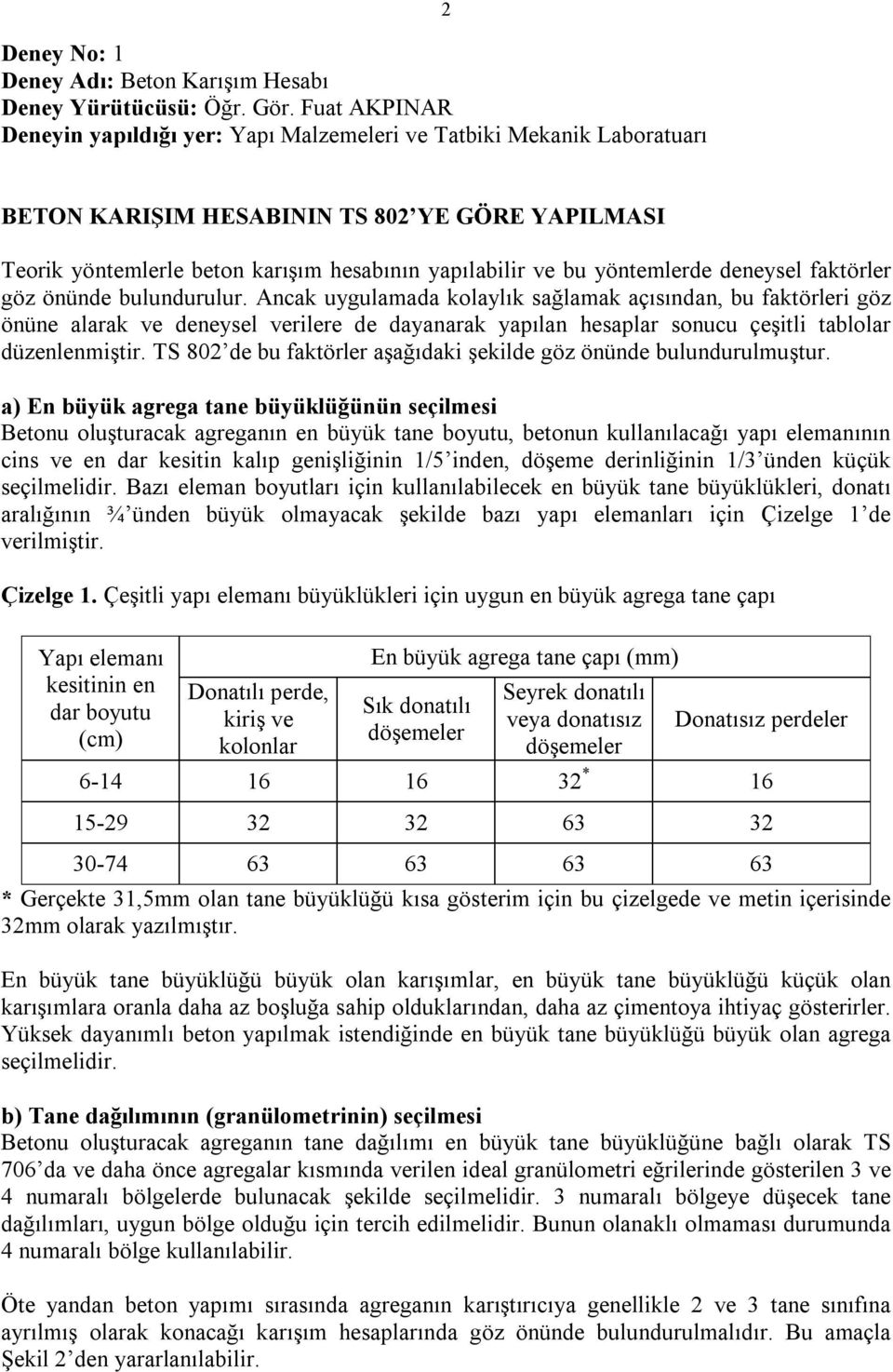 yöntemlerde deneysel faktörler göz önünde bulundurulur.