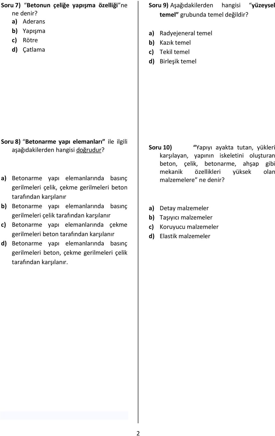 elemanları ile ilgili aşağıdakilerden hangisi doğrudur?